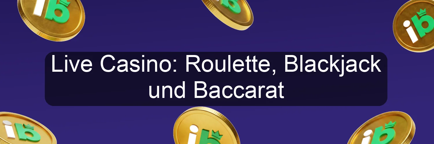 Live Casino: Roulette, Blackjack und Baccarat