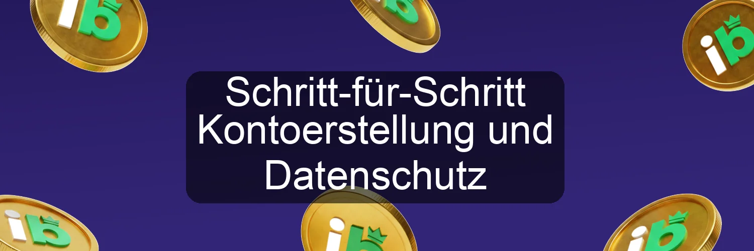 Schritt-für-Schritt Kontoerstellung und Datenschutz